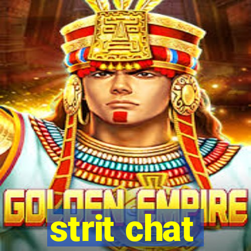 strit chat